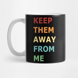 Keep-Them-Away-From-Me Mug
